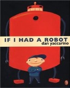 If I Had a Robot by Dan Yaccarino