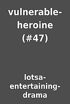 vulnerable-heroine (#47) by…