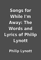Songs for While I'm Away: The Words and…