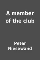A member of the club by Peter Niesewand
