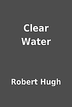 Clear Water by Robert Hugh