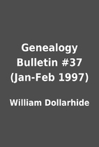 Genealogy Bulletin #37 (Jan-Feb 1997) by…