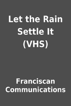 Let the Rain Settle It (VHS) by Franciscan…