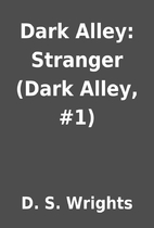 Dark Alley: Stranger (Dark Alley, #1) by D.…