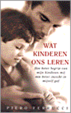 Wat kinderen ons leren : hoe een beter…