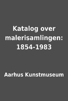 Katalog over malerisamlingen: 1854-1983 by…