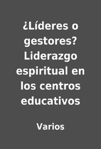 ¿Líderes o gestores? Liderazgo espiritual…