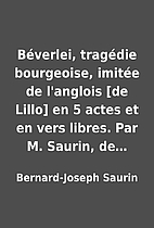 Béverlei, tragédie bourgeoise, imitée de…