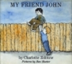 My Friend John by Charlotte Zolotow
