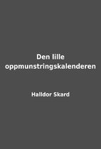 Den lille oppmunstringskalenderen by Halldor…