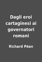 Dagli eroi cartaginesi ai governatori romani…