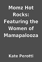 Momz Hot Rocks: Featuring the Women of…