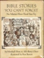 Bible Stories You Can't Forget: No Matter…