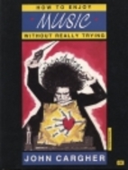 How to Enjoy Music Without Really Trying by…