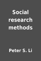 Social research methods by Peter S. Li