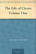The Life of Cicero Volume One by Anthony…