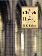 The Church in History by B. K. Kuiper