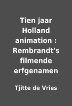 Tien jaar Holland animation : Rembrandt's…