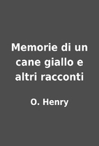 Memorie di un cane giallo e altri racconti…