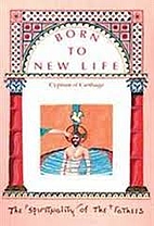 Born to a new life by Bishop of Carthage…