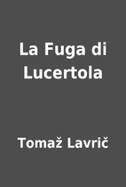 La Fuga di Lucertola by Tomaž Lavrič