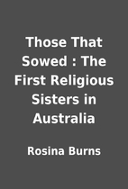 Those That Sowed : The First Religious…