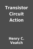 Transistor Circuit Action by Henry C. Veatch