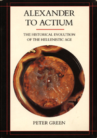 Alexander to Actium: The Historical…