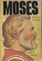 Moses: Man of Miracles by Mark E. Petersen