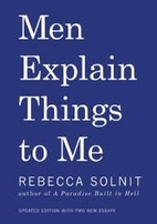 Men Explain Things to Me by Rebecca Solnit