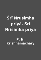 Śrī Nrusimha priyā. Sri Nrisimha priya by…