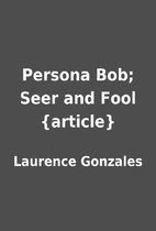Persona Bob; Seer and Fool {article} by…