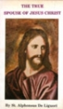 The True Spouse of Jesus Christ by St.…