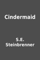 Cindermaid by S.E. Steinbrenner