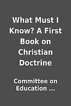What Must I Know? A First Book on Christian…