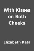 With Kisses on Both Cheeks by Elizabeth Kata