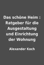 Das schöne Heim : Ratgeber für die…