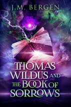 Thomas Wildus and the Book of Sorrows by J M…
