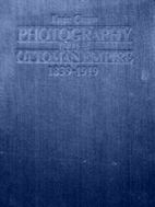 Photography in the Ottoman Empire 1839-1919…