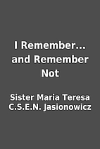 I Remember... and Remember Not by Sister…
