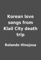 Korean love songs from Klail City death trip…