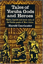 Tales of Yoruba: Gods and Heroes by Harold…
