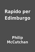 Rapido per Edimburgo by Philip McCutchan