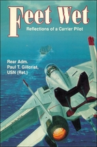 Feet Wet: Reflections of a Carrier Pilot by…
