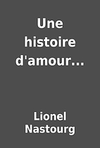 Une histoire d'amour... by Lionel Nastourg