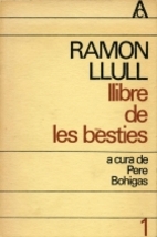 Llibre de les bèsties by Ramon Llull