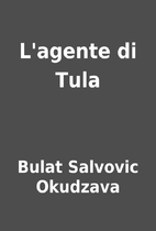 L'agente di Tula by Bulat Salvovic Okudzava