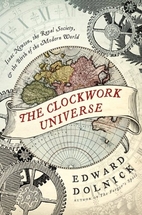The Clockwork Universe: Isaac Newton, the…