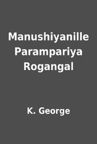 Manushiyanille Parampariya Rogangal by K.…