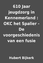 610 Jaar jeugdzorg in Kennemerland : OKC het…
